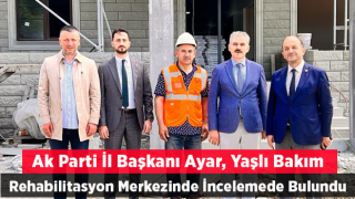 Ayar Huzurevi, Yaşlı ve Bakım Rehabilitasyon Merkezinde İncelemede Bulundu