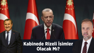 Kabinede Rizeli isimler olacak mı? Kimlerin adı geçiyor?