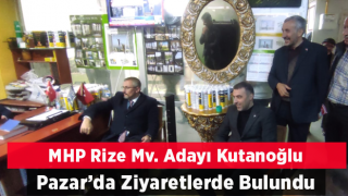 MHP Adayı Kutanoğlu; Pazar ilçesinde esnaf ve vatandaşlarla biraraya geldi