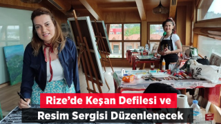 Rize’de Keşan Defilesi ve Resim Sergisi Düzenlenecek