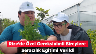 Rize’de Özel Gereksinimli Bireylere Seracılık Eğitimi Verildi