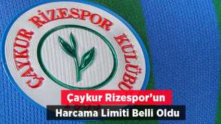 Çaykur Rizespor'un Harcama Limiti Belli Oldu