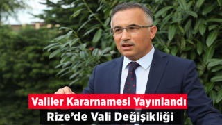 Rize Valisi Çeber Gaziantep Valiliğine Atandı