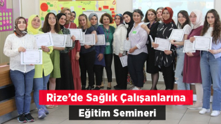 Rize’de sağlık çalışanlarına eğitim