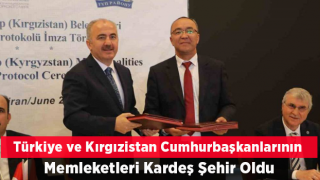 Türkiye ve Kırgızistan Cumhurbaşkanlarının Memleketleri Kardeş Şehir Oldu