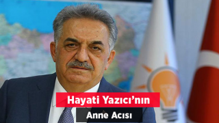 AK Parti Genel Başkan Yardımcısı Yazıcı’nın annesi hayatını kaybetti