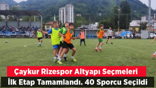 Çaykur Rizespor Altyapı Seçmeleri İlk Etap Tamamlandı