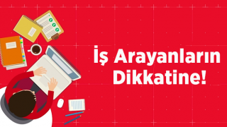 İş Arayanların Dikkatine