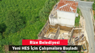 Rize Belediyesi Yeni HES İçin Çalışmalara Başladı