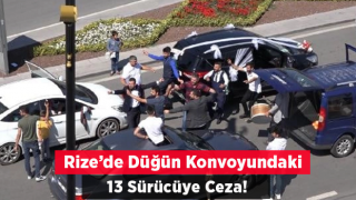 Rize'de düğün konvoyundaki 13 sürücüye trafiği tehlikeye düşürdüklerinden ceza uygulandı