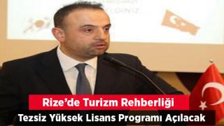 Rize'de Turizm Rehberliği Tezsiz Yüksek Lisans Programı Açılacak