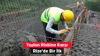 Taşkın riskine karşı Rize'de ilk kez yapıldı