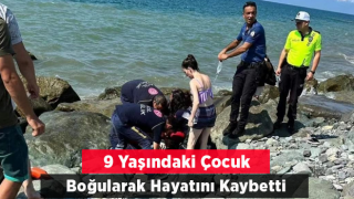 9 YAŞINDAKİ ÇOCUK BOĞULARAK YAŞAMINI YİTİRDİ .