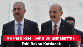 AK Parti Rize "Şehir Buluşmaları"na Eski Bakan Gül katılacak