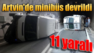 Artvin’de minibüs devrildi: 11 yaralı