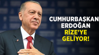 CUMHURBAŞKANI ERDOĞAN, RİZE'YE GELİYOR