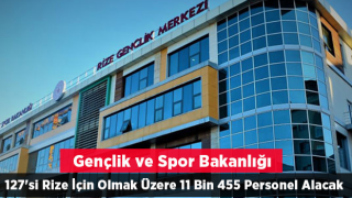 Gençlik ve Spor Bakanlığı 127'si Rize İçin Olmak Üzere 11 Bin 455 Personel Alacak