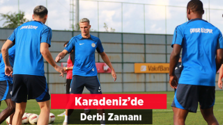 Karadeniz'de Derbi Zamanı