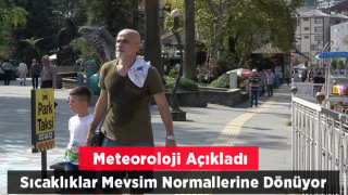 Meteoroloji duyurdu: Sıcaklıklar mevsim normallerine düşecek