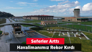 Rize-Artvin Havalimanı'nda Artan Seferlerle Birlikte Yolcu Sayısı Rekor Kırdı