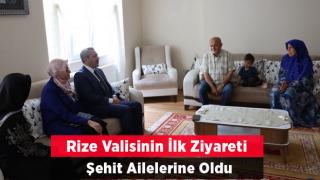 Rize Valisi Baydaş ilk ziyaretini şehit ailelerine yaptı