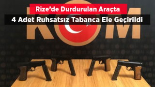 Rize’de Durdurulan Araçta 4 Adet Ruhsatsız Tabanca Ele Geçirildi