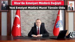 Rize'nin Yeni Emniyet Müdürü Murat Türesin Oldu