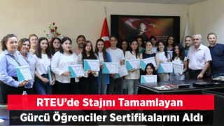 RTEÜ'de Stajını Tamamlayan Gürcü Öğrenciler Sertifikalarını Aldı
