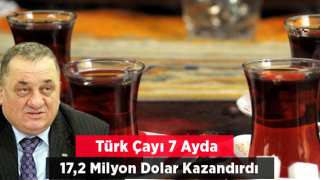 Türk çayı 7 ayda 17,2 milyon dolar kazandırdı