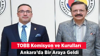 Türkiye Odalar ve Borsalar Birliği (TOBB) Komisyon ve Kurulları, TOBB Başkanı M.Rifat Hisarcıklıoğlu başkanlığında Ankara’da bir araya geldi.