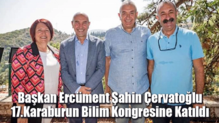 Başkan Çervatoğlu 17.Karaburun Bilim Kongresine katıldı.