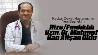 Kaçkar Devlet Hastanesinin Yeni Başhekimi Rize Fındıklılı