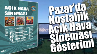 Pazar’da Nostaljik Açık Hava Sineması Gösterimi