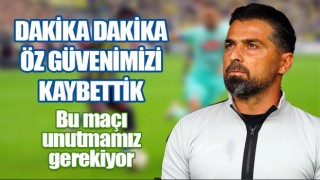 İlhan Palut, dakika dakika öz güvenimizi kaybettik