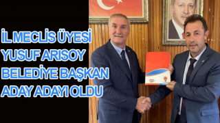 İL MECLİS ÜYESİ YUSUF ARISOY BELEDİYE BAŞKAN ADAY ADAYI OLDU