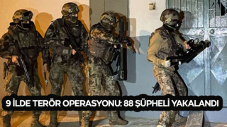 9 ilde terör operasyonu: 88 şüpheli yakalandı