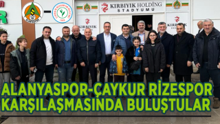 ALANYASPOR-RİZESPOR MAÇINDA BULUŞTULAR