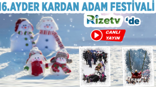 ÇAMLIHEMŞİN AYDER KARDAN ADAM KIŞ FESTİVALİ RİZE TV HABER'DE CANLI YAYINLANACAK