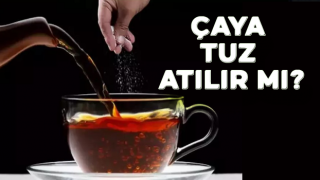 ÇAYA TUZ ATILIR MI?