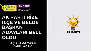 Ak Parti Rize İlçe ve Belde Başkan Adayları Belli Oldu, Açıklama Yarın Yapılacak