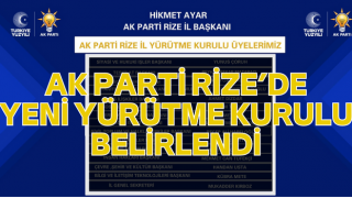 AK PARTİ RİZE’DE YENİ YÜRÜTME KURULU BELİRLENDİ