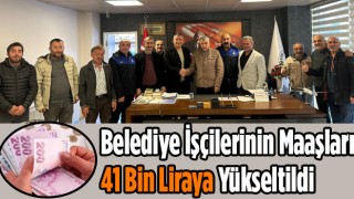 Belediye İşçilerinin Maaşları 41 Bin Liraya Yükseltildi