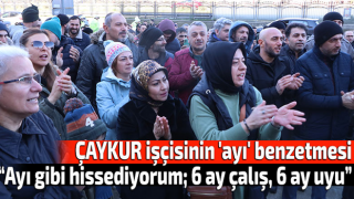 ÇAYKUR mevsimlik işçisinden 'ayı' benzetmesi