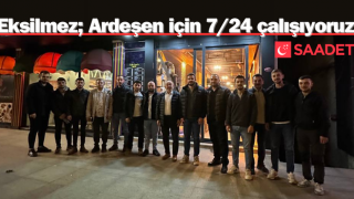 Eksilmez; Ardeşen için 7/24 çalışıyoruz