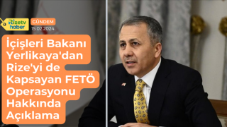 İçişleri Bakanı Yerlikaya'dan Rize'yi de Kapsayan FETÖ Operasyonu Hakkında Açıklama
