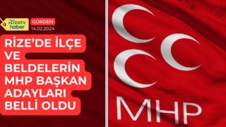 RİZE’DE İLÇE VE BELDELERİN MHP BAŞKAN ADAYLARI BELLİ OLDU