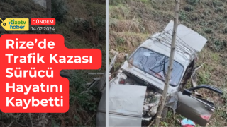 Rize’deki Trafik Kazasında Sürücü Hayatını Kaybetti