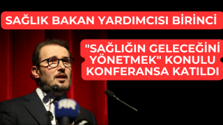 Sağlık Bakan Yardımcısı Birinci, "Sağlığın Geleceğini Yönetmek" konulu konferansa katıldı