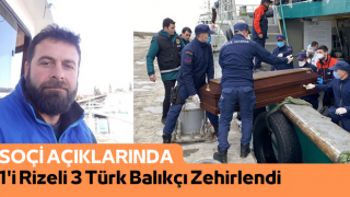 Soçi Açıklarında 1'i Rizeli 3 Türk Balıkçı Zehirlendi