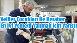 Veliler Çocukları İle Beraber En İyi Yemeği Yapmak İçin Yarıştı